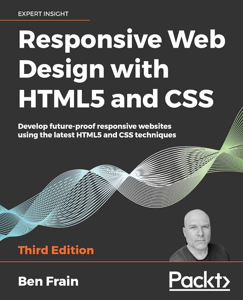 Responsive Web Design with HTML5 and CSS: Develop Future-Proof Responsive Websites Using the Latest HTML5 and CSS Techniques (3rd Edition)